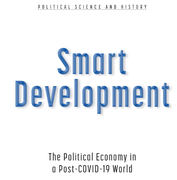 SMART DEVELOPMENT THE POLITICAL ECONOMY IN A POST-COVID-19WORLD